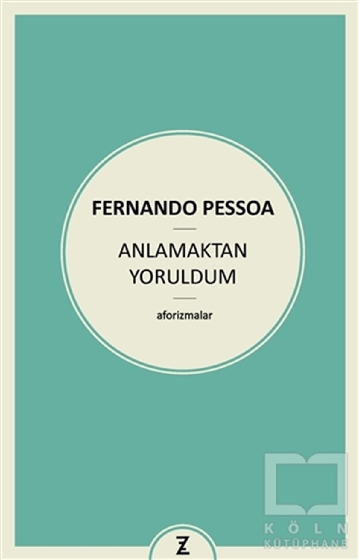 Fernando PessoaDüşünceAnlamaktan Yoruldum