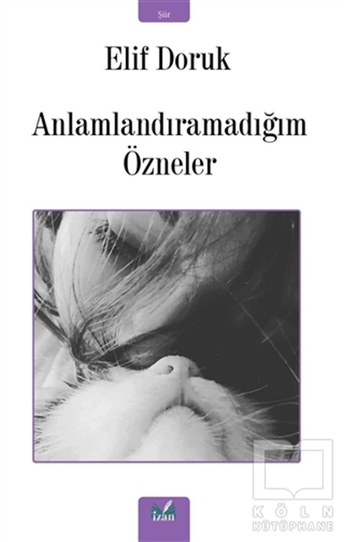 Elif DorukTürkçe Şiir KitaplarıAnlamlandıramadığım Özneler