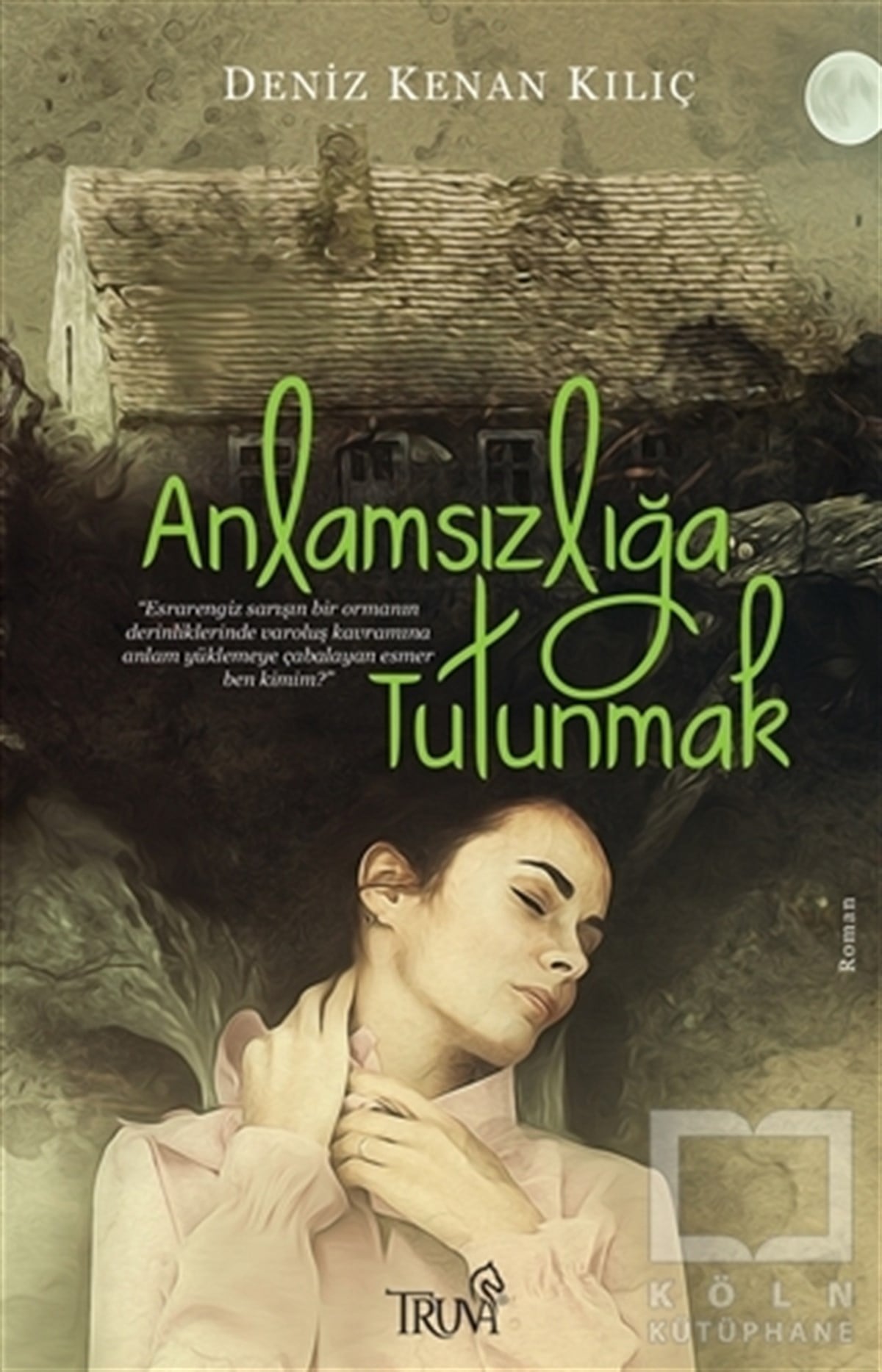Deniz Kenan KılıçTürkçe RomanlarAnlamsızlığa Tutunmak