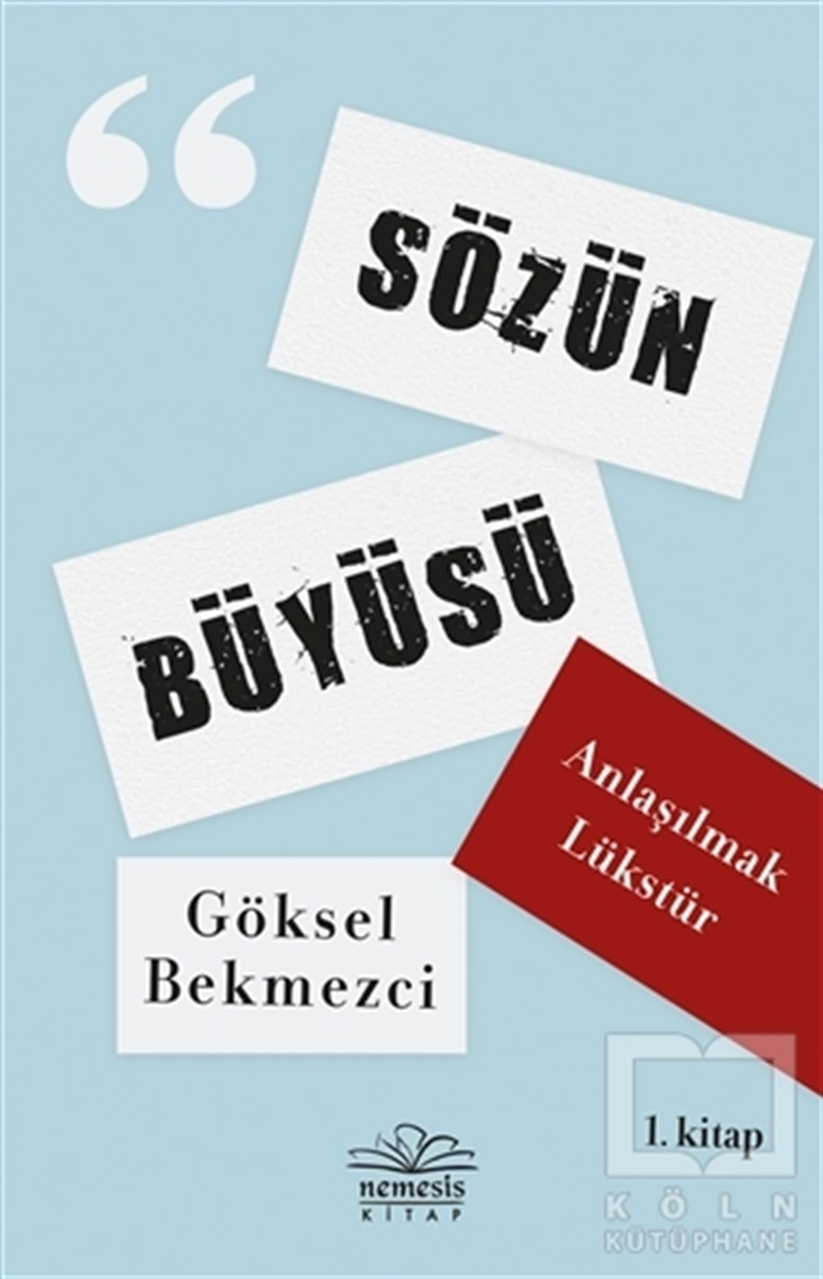 Göksel BekmezciKişisel Gelişim KitaplarıAnlaşılmak Lükstür - Sözün Büyüsü 1. Kitap