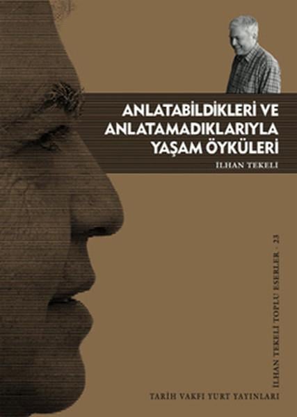 İlhan TekeliSosyoloji KitaplarıAnlatabildikleri ve Anlatamadıklarıyla Yaşam Öyküleri