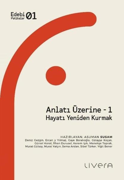 KolektifEleştiri & Kuram & İnceleme KitaplarıAnlatı Üzerine 1 - Hayatı Yeniden Kurmak - Edebi Politikalar 1