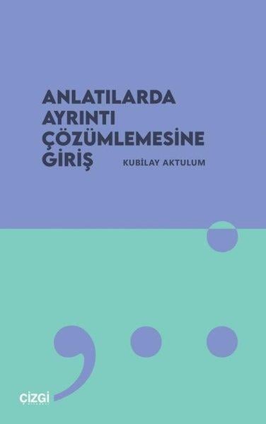 Kubilay AktulumEleştiri & Kuram & İnceleme KitaplarıAnlatılarda Ayrıntı Çözümlemesine Giriş