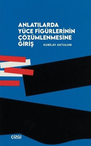 Kubilay AktulumAnlatıAnlatılarda Yüce Figürlerinin Çözümlenmesine Giriş