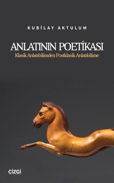 Kubilay AktulumAnlatıAnlatının Poetikası - Klasik Anlatıbilimden Postklasik Anlatıbilime