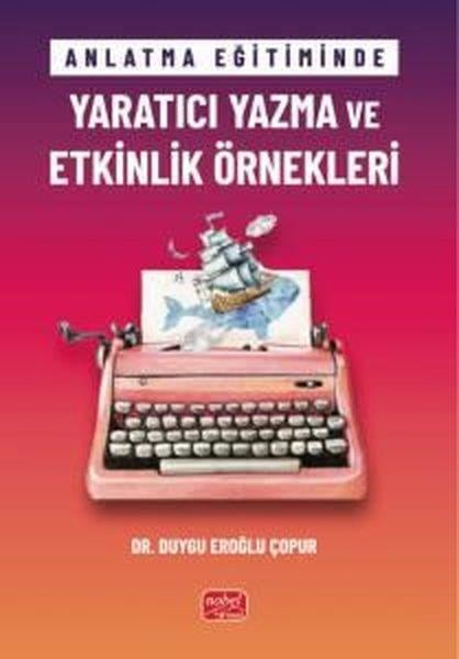 Duygu Eroğlu ÇopurDigerAnlatma Eğitiminde Yaratıcı Yazma ve Etkinlik Örnekleri