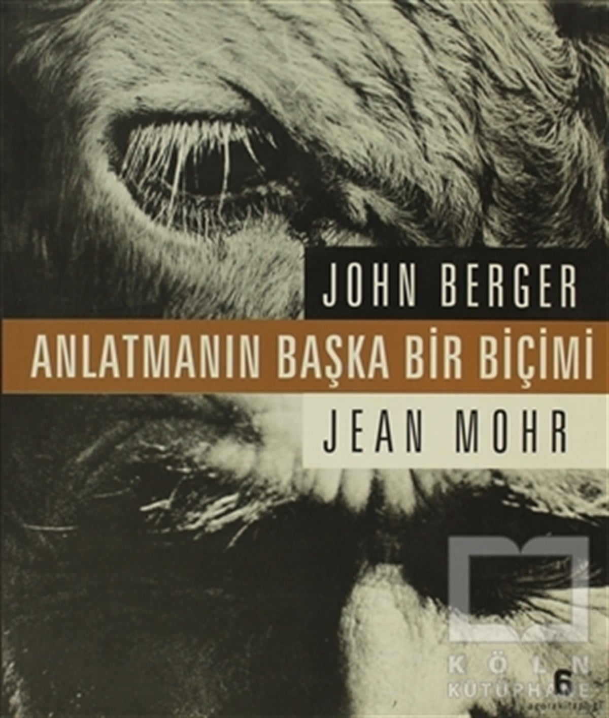 John BergerFotoğraf, Sinema, TiyatroAnlatmanın Başka Bir Biçimi