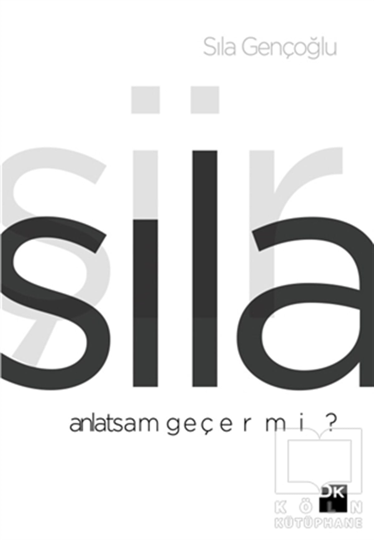 Sıla GençoğluŞiirAnlatsam Geçer Mi?