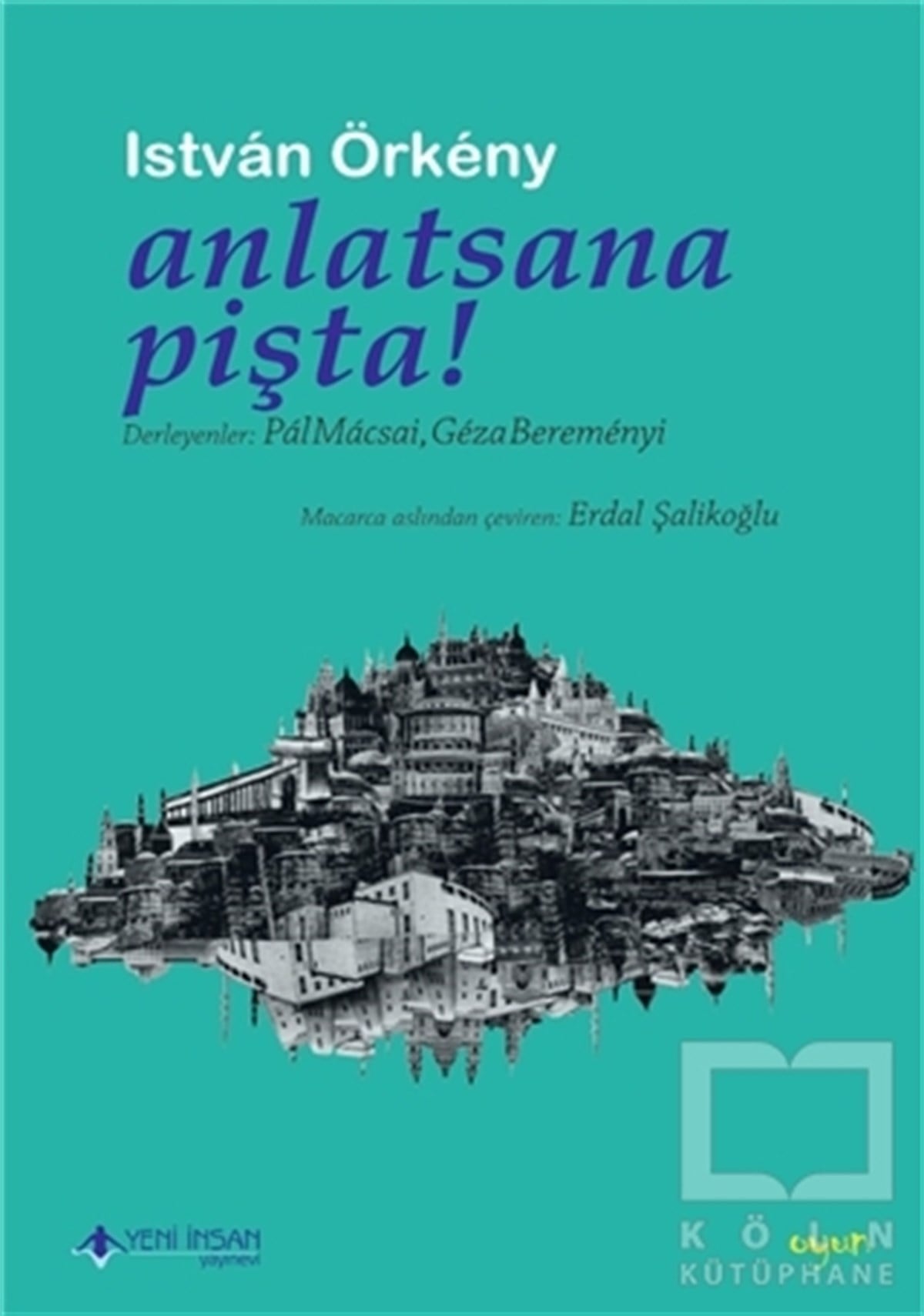 Istvan ÖrkenyOyunAnlatsana Pişta!