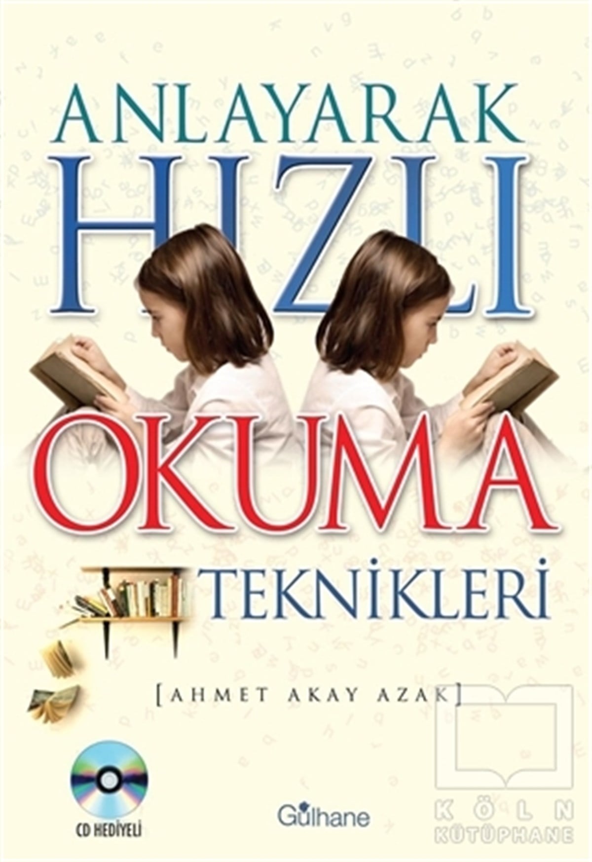 Ahmet Akay AzakKişisel GelişimAnlayarak Hızlı Okuma Teknikleri (CD'li)