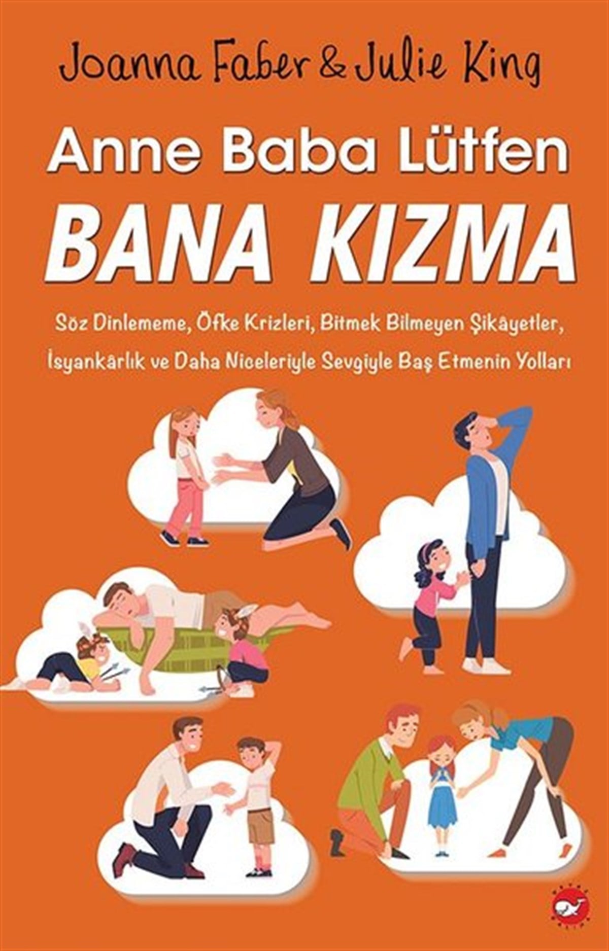 Joanna FaberÇocuk Gelisim KitaplariAnne Baba Lütfen Bana Kızma