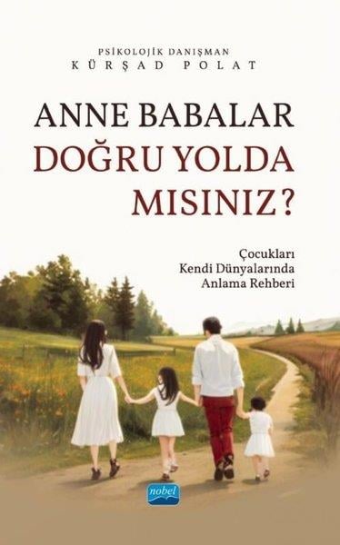Kürşad PolatDigerAnne Babalar Doğru Yolda Mısınız? Çocukları Kendi Dünyalarında Anlama Rehberi