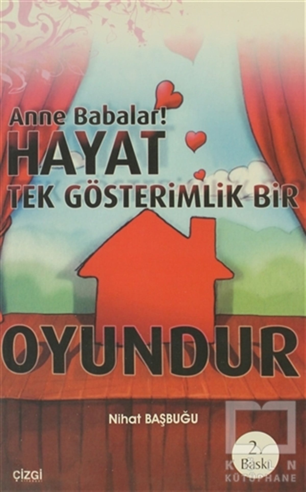 Nihat BaşbuğuEbeveyn KitaplarıAnne Babalar Hayat Tek Gösterimlik Bir Oyundur