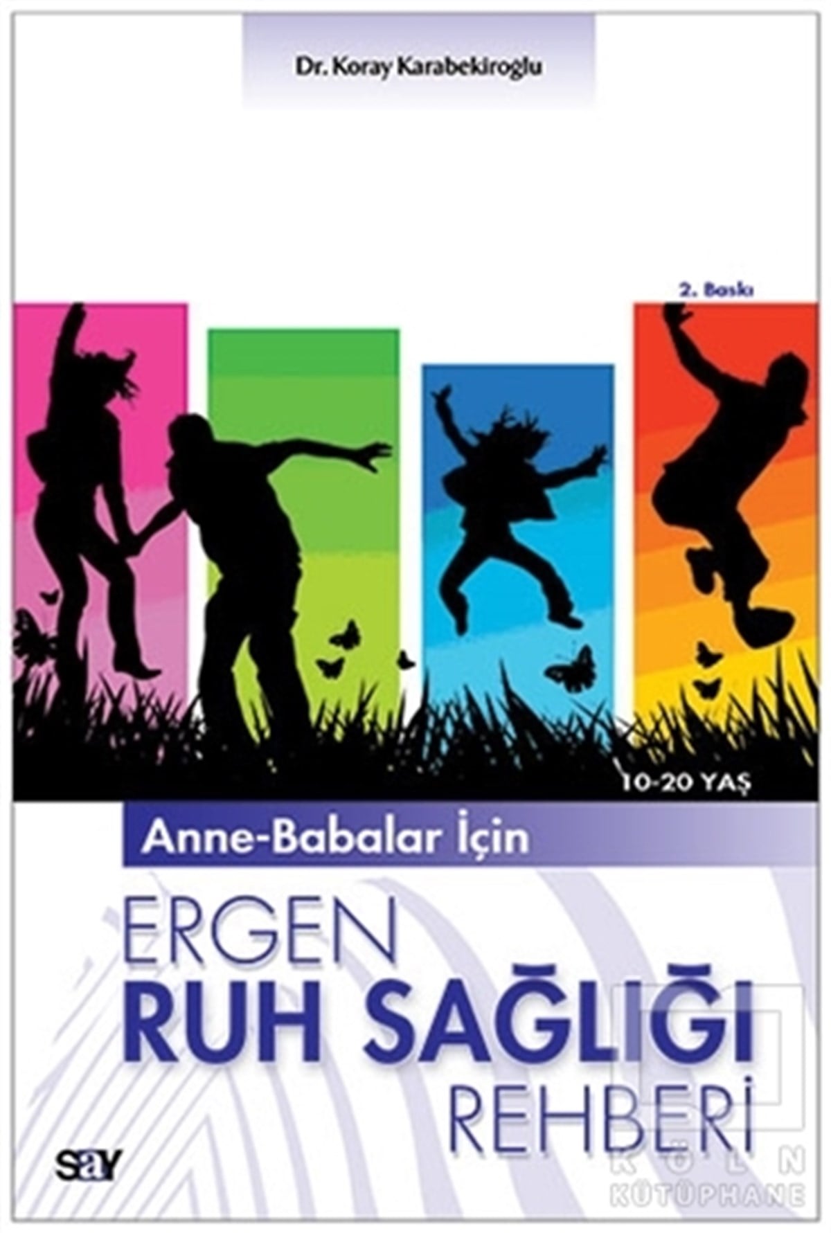 Koray KarabekiroğluEbeveyn KitaplarıAnne-Babalar İçin Ergen Ruh Sağlığı Rehberi