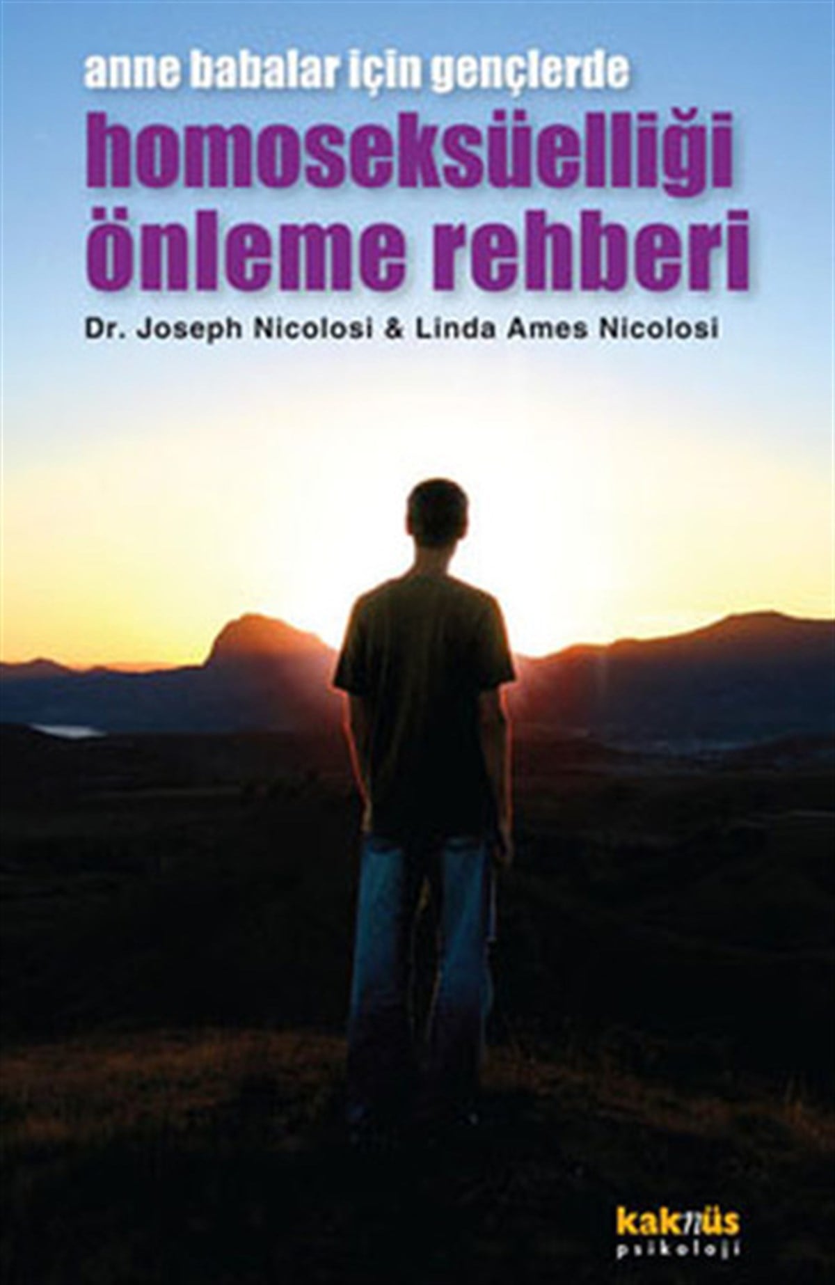 Joseph NicolosiAile - ÇocukAnne Babalar İçin Gençlerde Homoseksüelliği Önleme Rehberi
