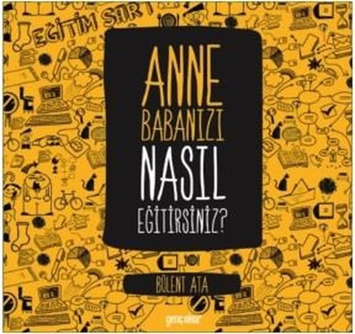 Bülent AtaErgenlik PsikolojisiAnne Babanızı Nasıl Eğitirsiniz?