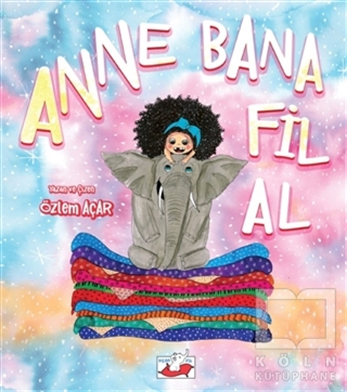 Özlem AçarHikayelerAnne Bana Fil Al