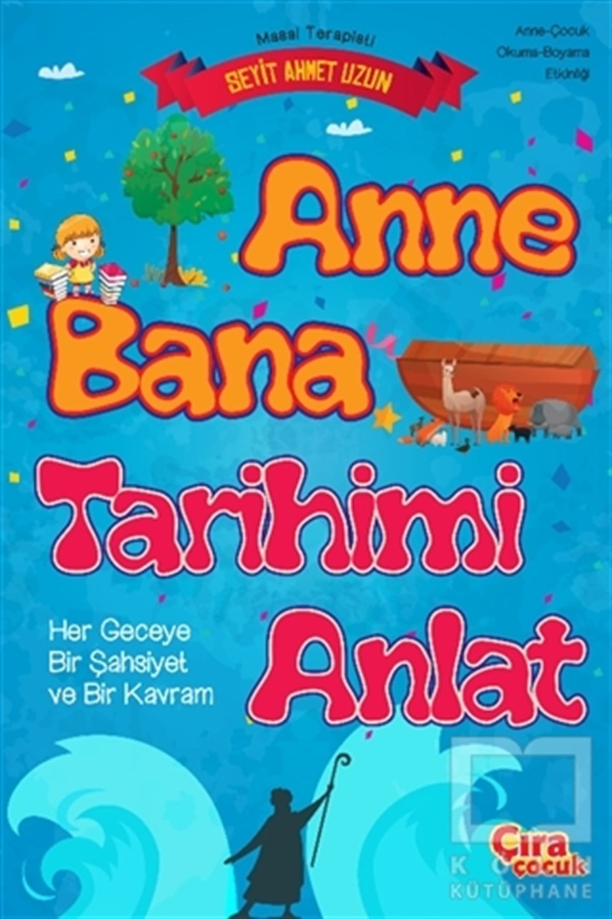 Seyit Ahmet UzunEtkinlik KitaplarıAnne Bana Tarihimi Anlat