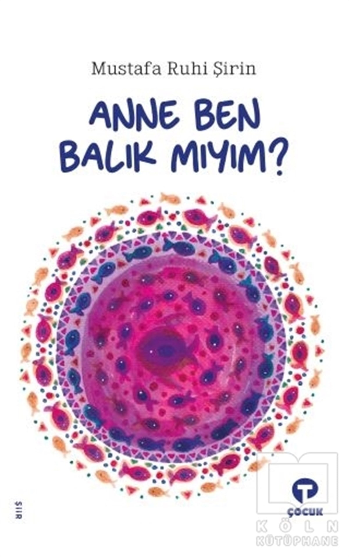 Mustafa Ruhi ŞirinÇocuk Şiir KitaplarıAnne Ben Balık Mıyım?