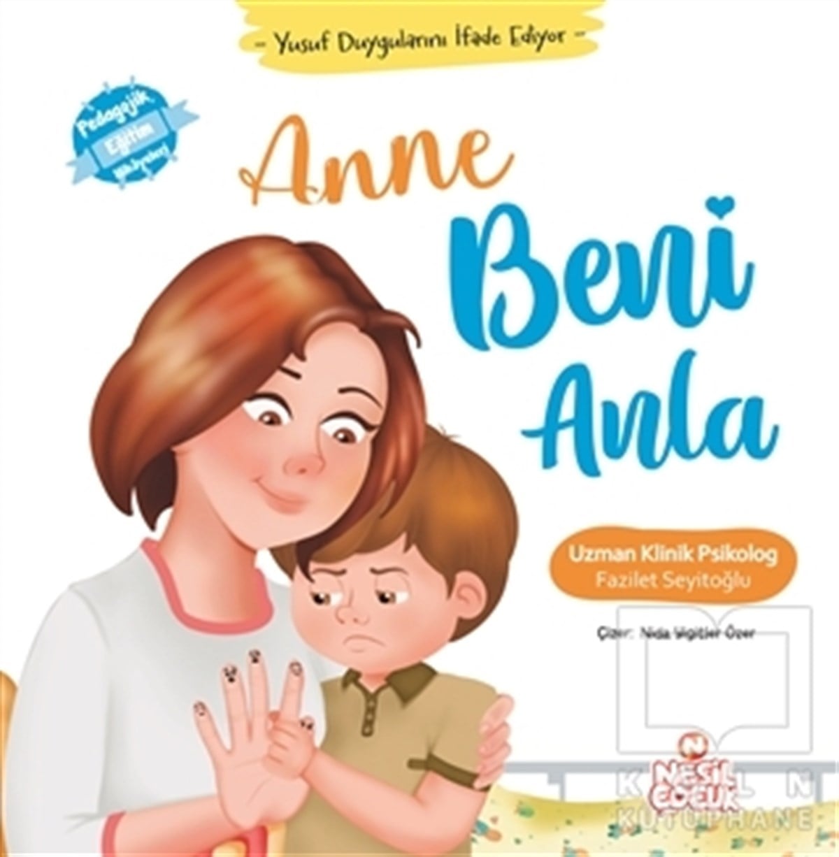 Fazilet SeyitoğluÇocuk Hikaye KitaplarıAnne Beni Anla - Yusuf Duygularını İfade Ediyor