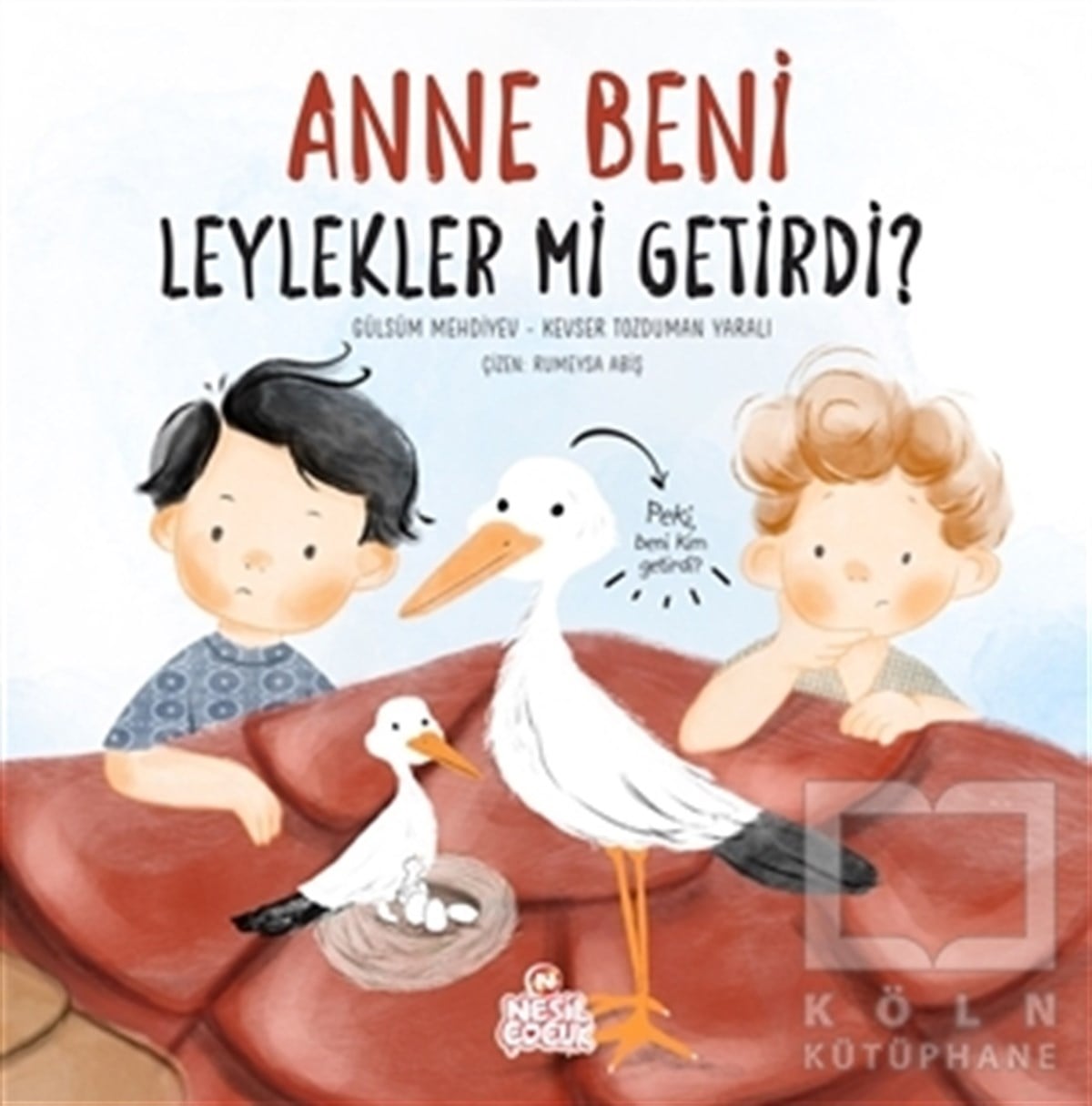 Gülsüm MehdiyevÇocuk Hikaye KitaplarıAnne Beni Leylekler mi Getirdi?