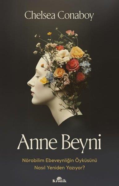 Chelsea ConaboyAile - ÇocukAnne Beyni - Nörobilim Ebeveynliğin Öyküsünü Nasıl Yeniden Yazıyor?