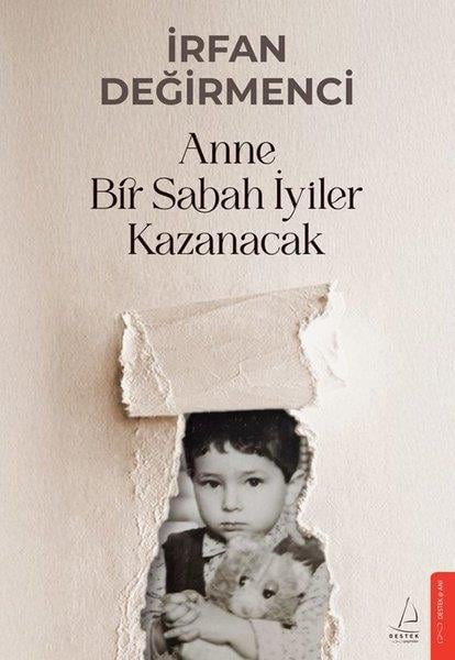 İrfan DeğirmenciAnı & Mektup & Günlük KitaplarıAnne Bir Sabah İyiler Kazanacak