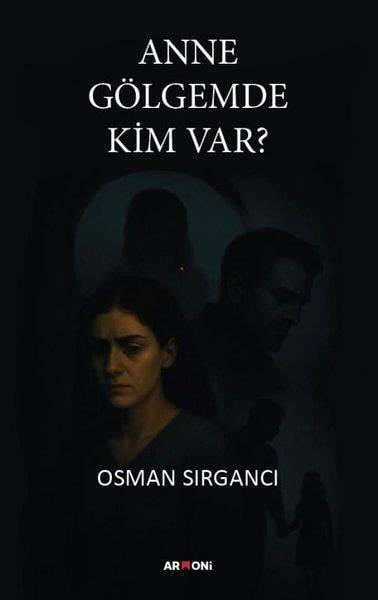 Osman SırgancıTürk RomaniAnne Gölgemde Kim Var?