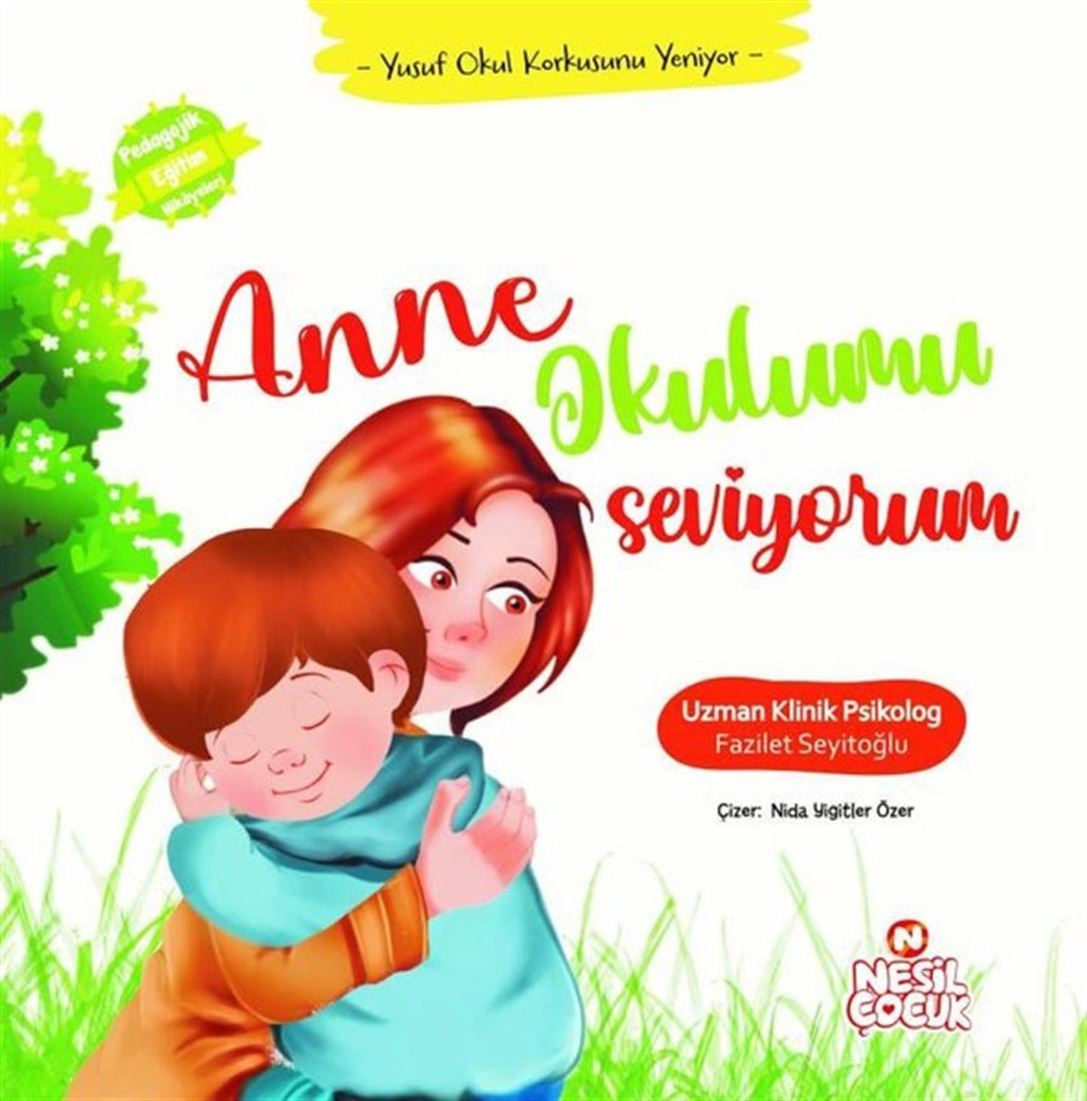 Fazilet SeyitoğluOkul Öncesi Masal KitaplarıAnne Okulumu Seviyorum - Yusuf Okul Korkusunu Yeniyor