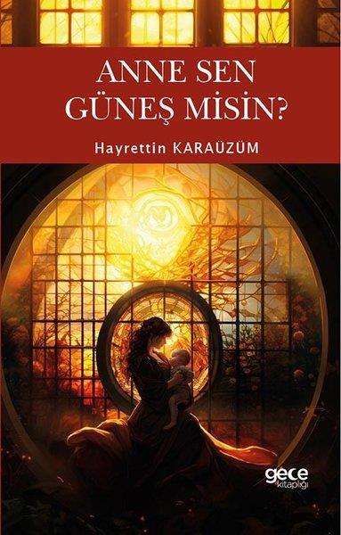 Hayrettin KaraüzümTürkiye RomanAnne Sen Güneş Misin?