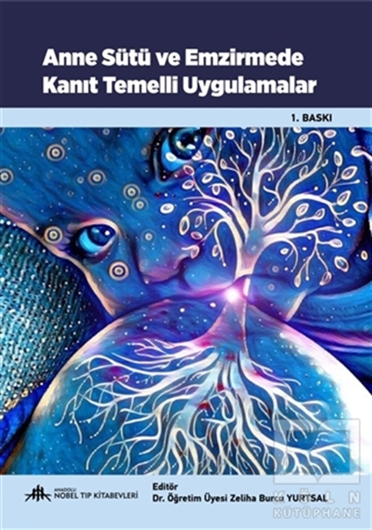 Zeliha Burcu YurtsalDiğerAnne Sütü ve Emzirmede Kanıt Temelli Uygulamalar