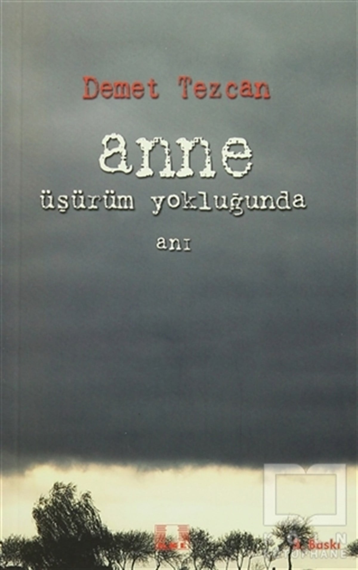 Demet TezcanÖyküAnne Üşürüm Yokluğunda