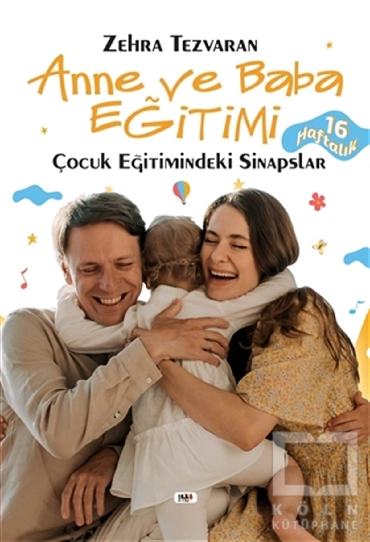 Zehra TezvaranEbeveyn KitaplarıAnne ve Baba Eğitimi Çocuk Eğitimindeki Sinapslar