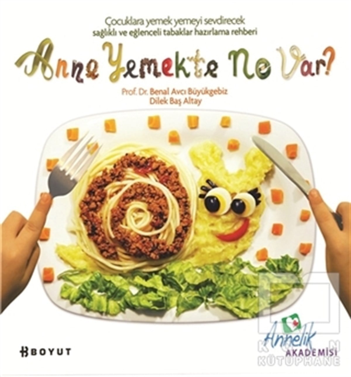 Benal Avcı BüyükgebizEbeveyn KitaplarıAnne Yemekte Ne Var?