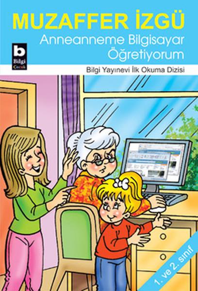 Muzaffer İzgüÇocuk Masal KitaplarıAnneanneme Bilgisayar Öğretiyorum