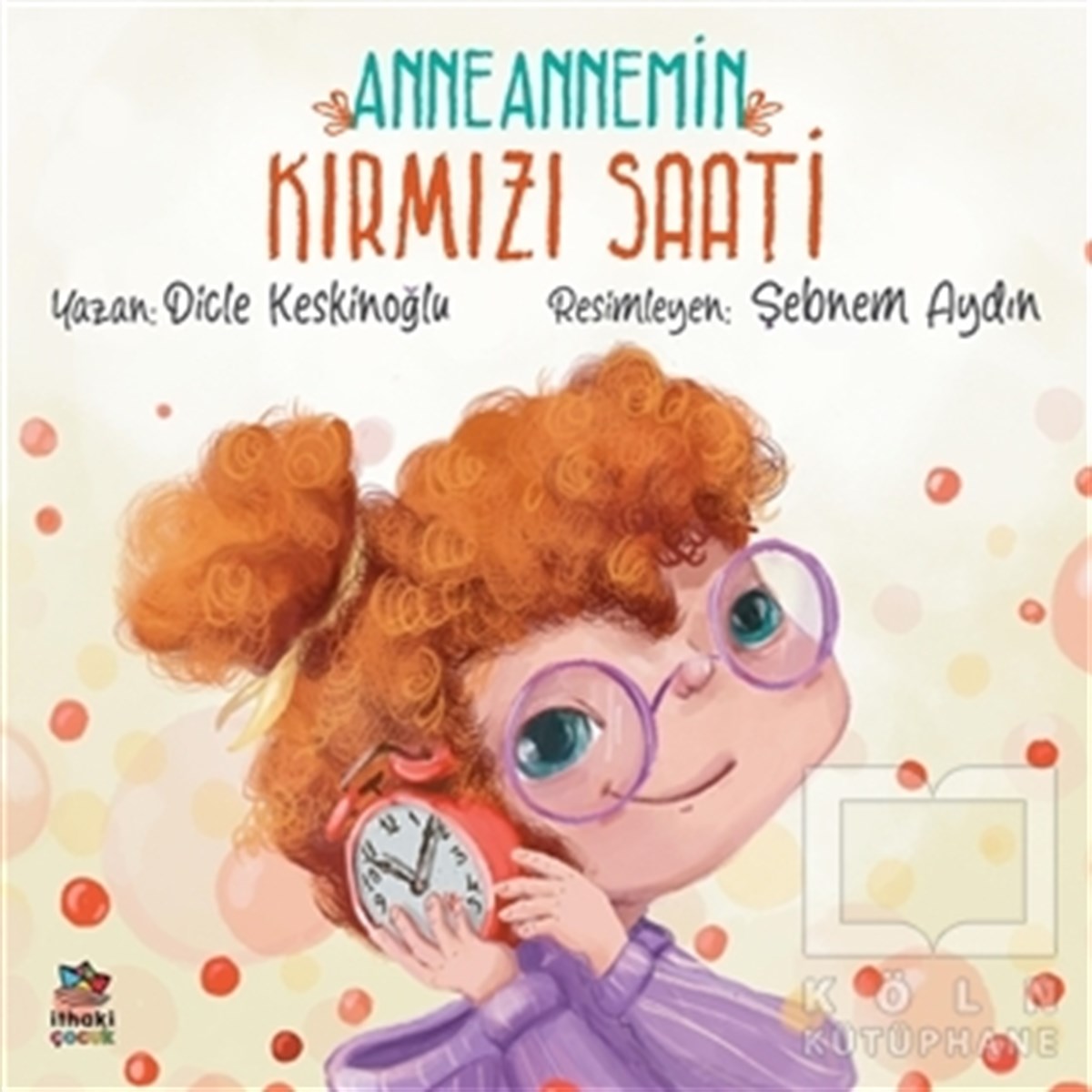 Dicle KeskinoğluÇocuk RomanlarıAnneannemin Kırmızı Saati