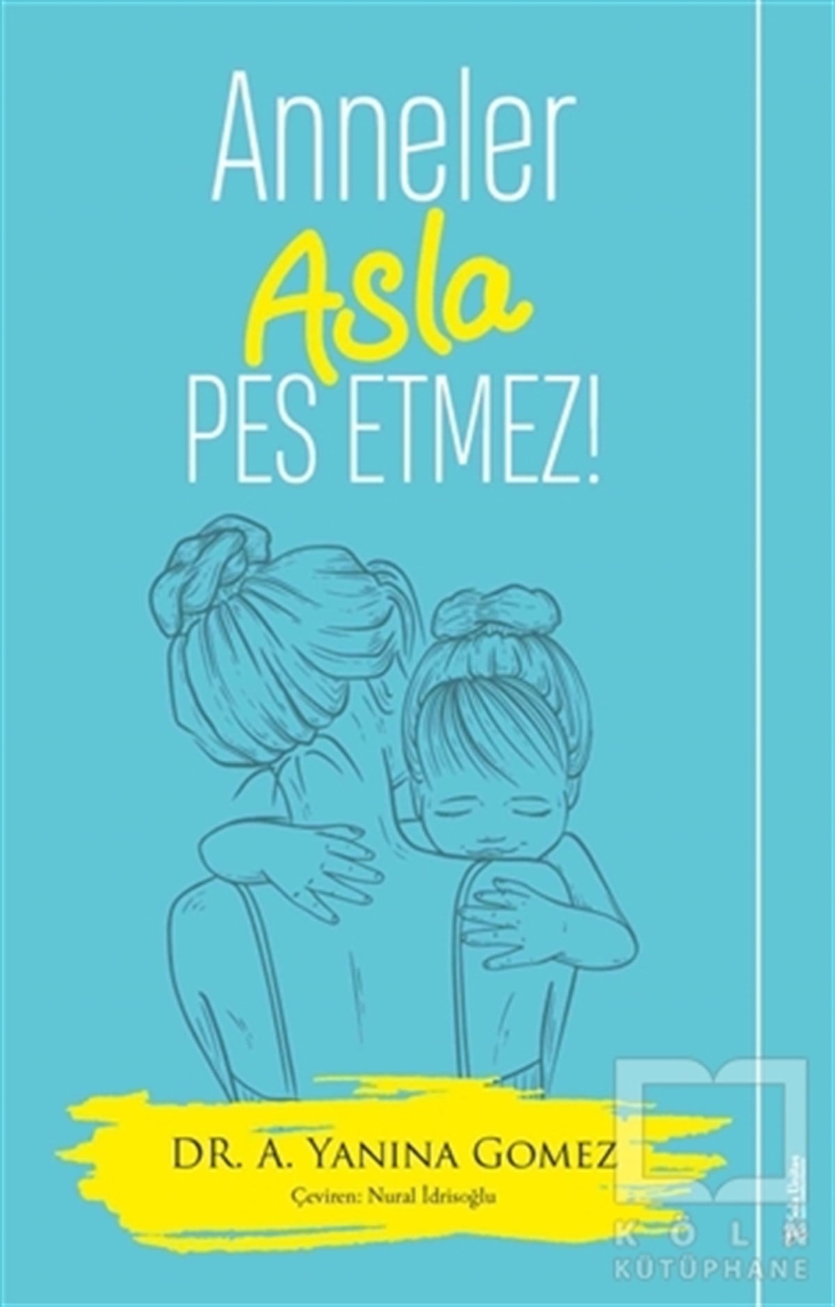 A. Yanina GomezAile ve Çocuk KitaplarıAnneler Asla Pes Etmez!