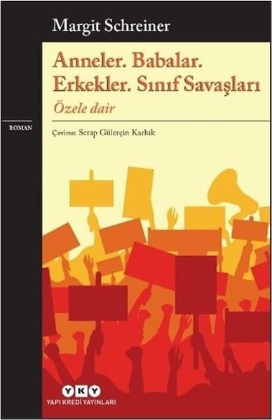 Margit SchreinerDünya RomanAnneler Babalar Erkekler Sınıf Savaşları - Özele Dair