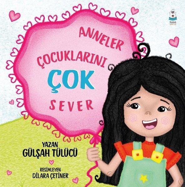 Gülşah TülücüEgitim Etkinlik KitaplariAnneler Çocuklarını Çok Sever