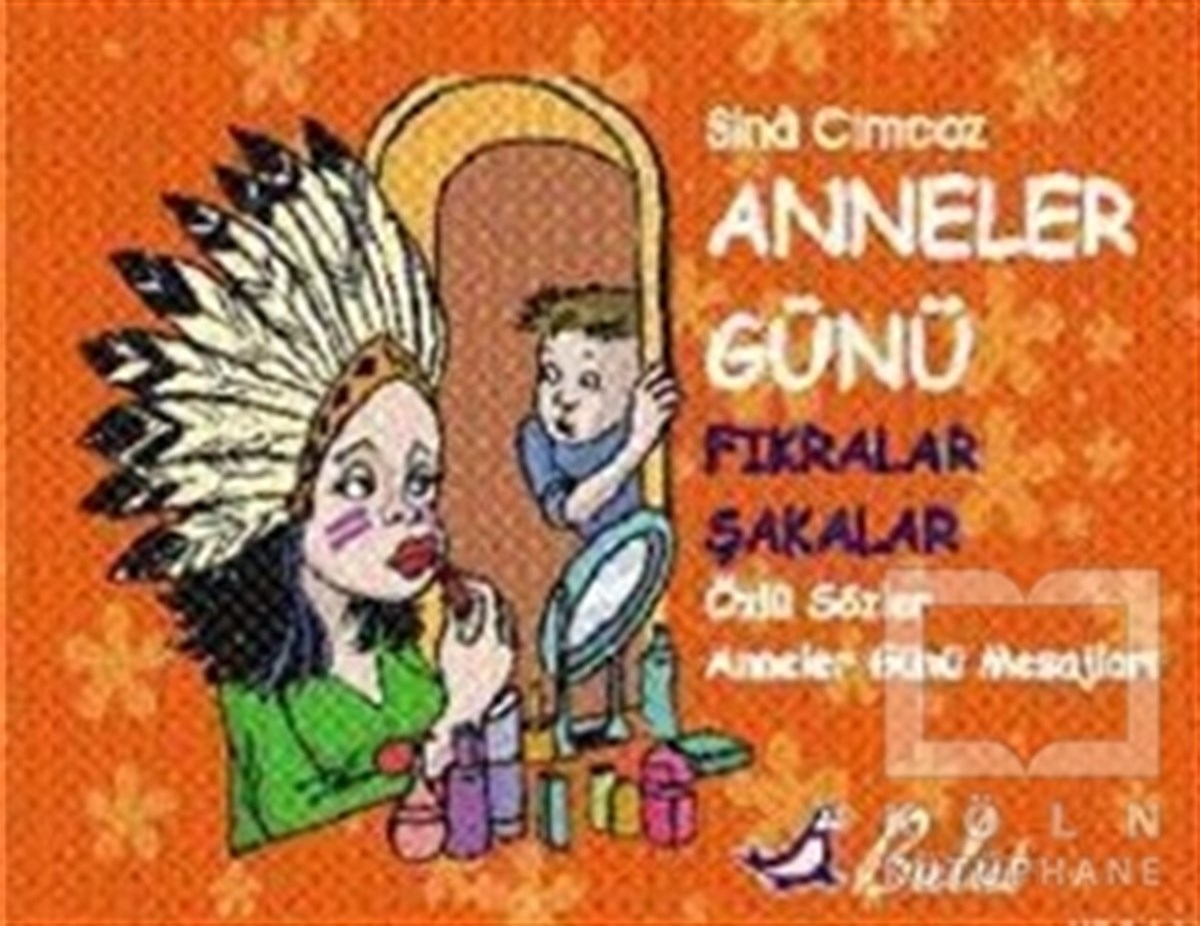 Sina CimcozMizahAnneler Günü Fıkralar & Şakalar Özlü Sözler & Anneler Günü Mesajları