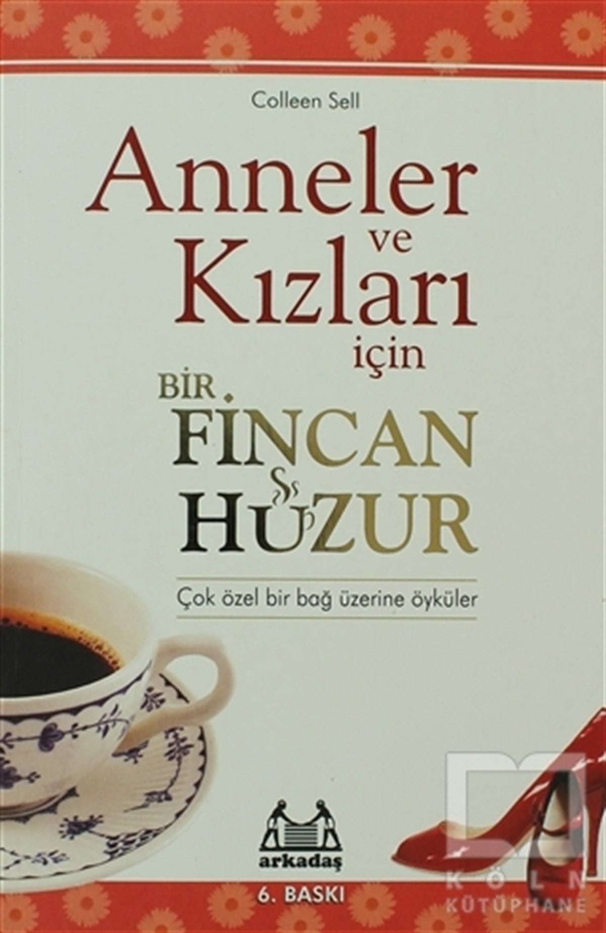 Colleen SellRomanAnneler ve Kızları İçin Bir Fincan Huzur