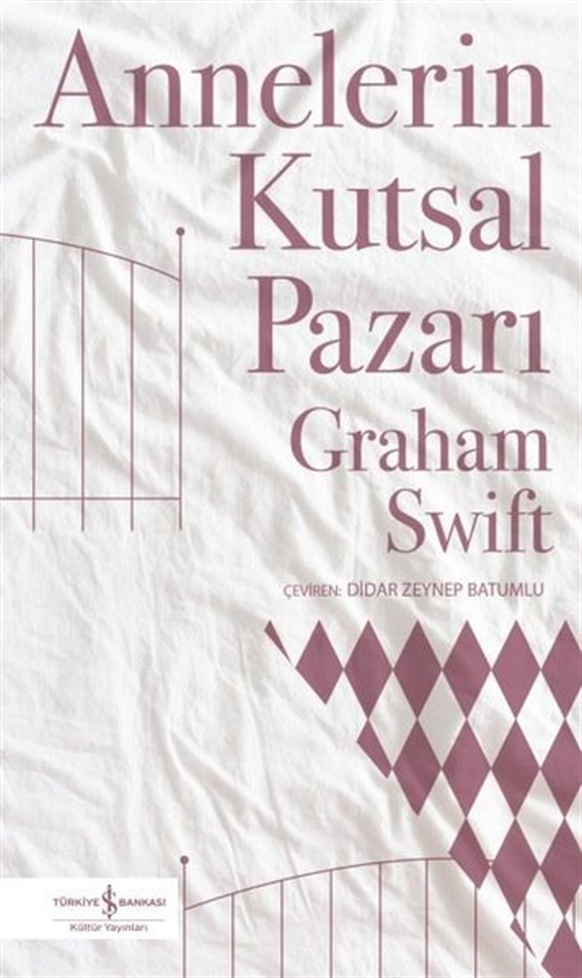 Graham SwiftDünya RomanAnnelerin Kutsal Pazarı