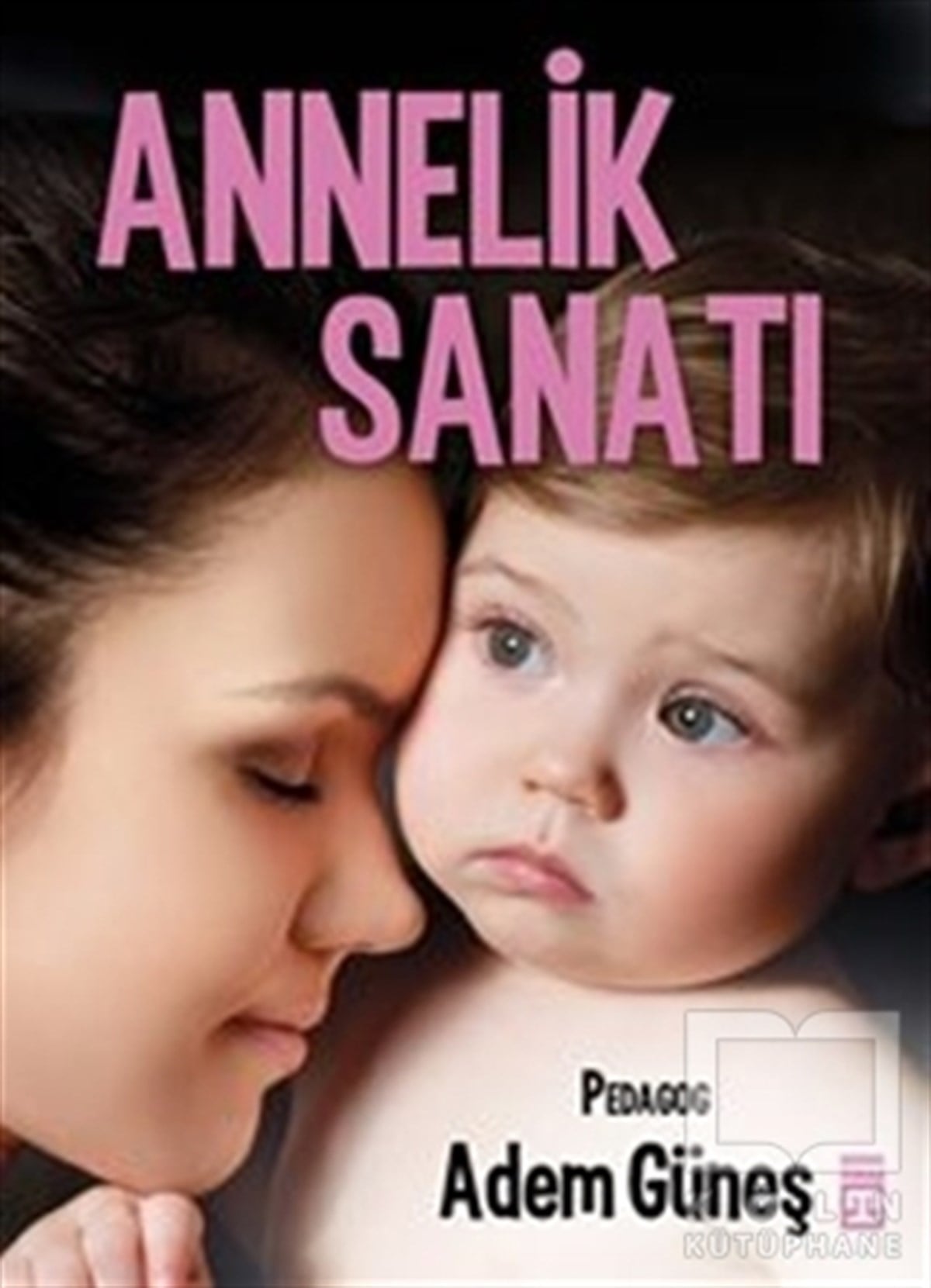 Adem GüneşKadın Sorunu - FeminizmAnnelik Sanatı