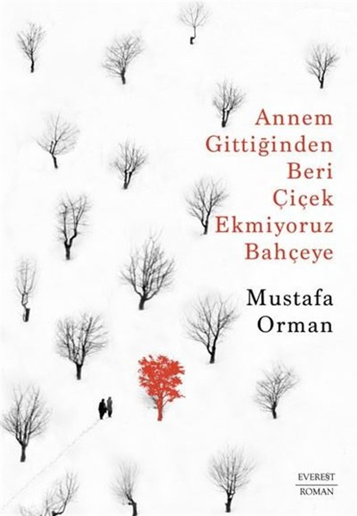 Mustafa OrmanTürkiye RomanAnnem Gittiğinden Beri Çiçek Ekmiyoruz Bahçeye
