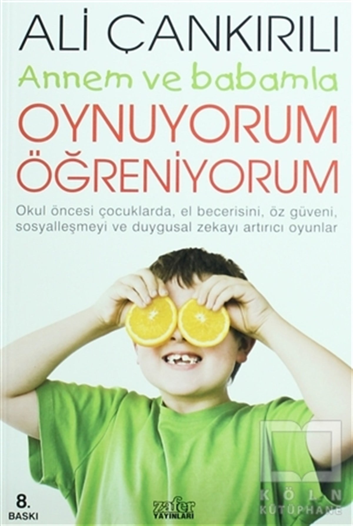 Ali ÇankırılıEbeveyn KitaplarıAnnem ve Babamla Oynuyorum Öğreniyorum