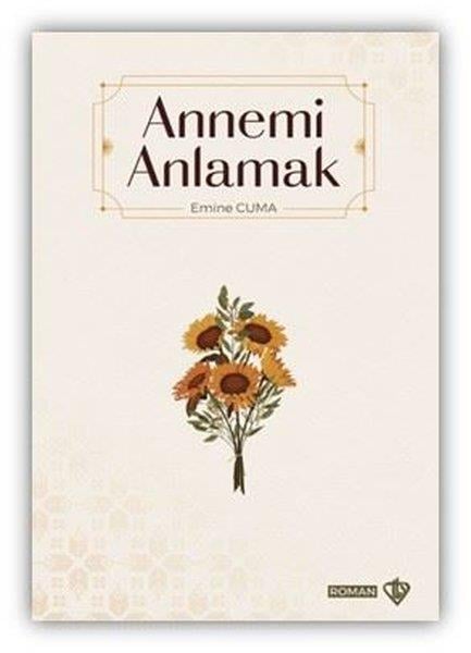 Emine CumaTürk RomaniAnnemi Anlamak
