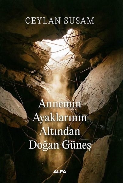 Ceylan SusamAnı & Mektup & Günlük KitaplarıAnnemin Ayaklarının Altından Doğan Güneş