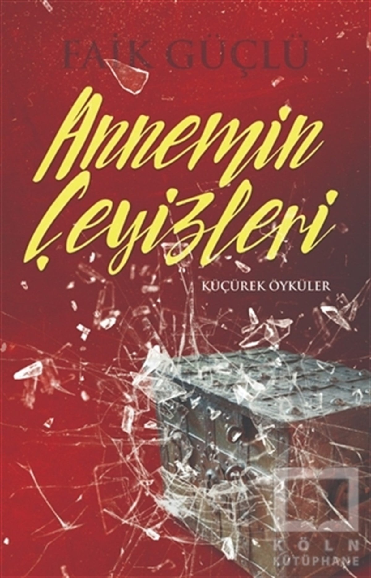 Faik GüçlüHikaye (Öykü) KitaplarıAnnemin Çeyizleri