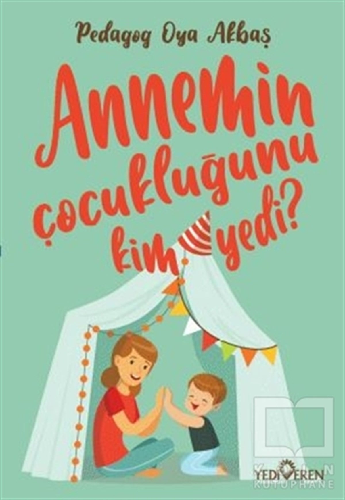 Oya AkbaşAile ve Çocuk KitaplarıAnnemin Çocukluğunu Kim Yedi?