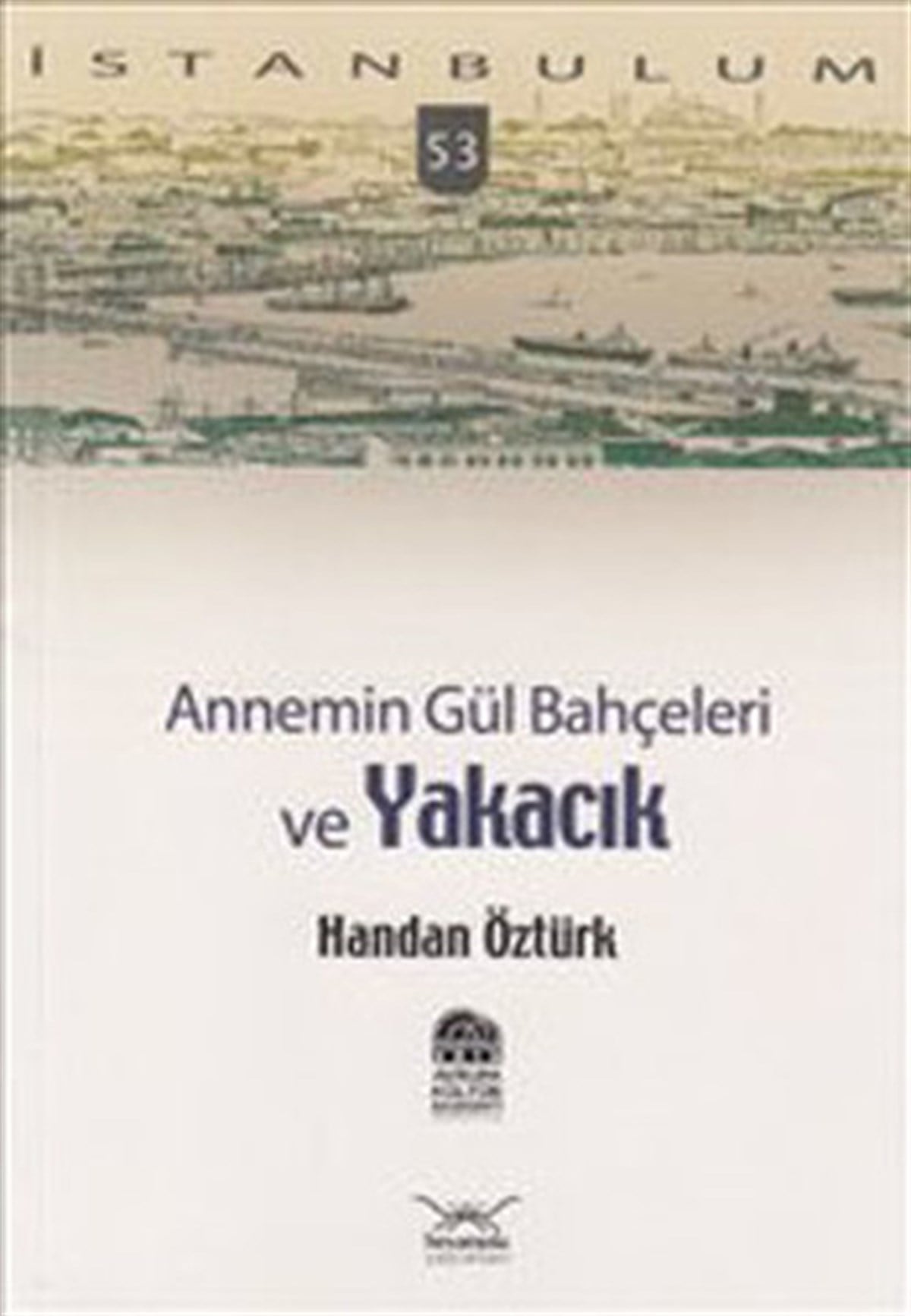 Handan Öztürkİstanbul KitaplarıAnnemin Gül Bahçeleri ve Yakacık